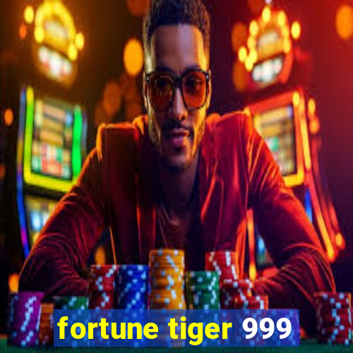 fortune tiger 999